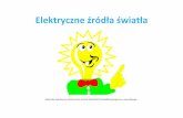 Elektryczne źródła światła - gdzie.pl zrodla swiatla.pdf · wyładowania elektryczne w parze rtęci o ciśnieniu ok. 1 Pa. Między elektrodami jarznika, do których jest przyłożone