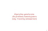 Algorytmy genetyczne dla problemu komiwojażera (ang ...aragorn.pb.bialystok.pl/~wkwedlo/EA5.pdf · Algorytmy nie gwarantujące znalezienia rozwiązania optymalnego, ale odnajdujące,