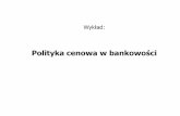 Polityka cenowa w bankowości - koniunktura.comkoniunktura.com/wp-content/uploads/2017/10/UKW-Bankowość-W5-Ceny... · pojedyncza transakcja może być traktowana jako inwestycja