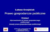 Prawo gospodarcze publiczne - wpia.uni.lodz.pl · Prawo gospodarcze publiczne – pojęcie i zakres • Definiowane poprzez odniesienie do pojęcia „prawo gospodarcze” • Wiele