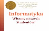 Witamy naszych Studentów! - informatyka.pwsz.kalisz.plinformatyka.pwsz.kalisz.pl/download_file/PWSZ_INF_prezentacja.pdf · − Fizyka − Matematyka ... Podstawy programowania, Algorytmy