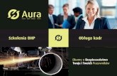 Szkolenia BHP Obługa kadraurabhp.pl/aura_oferta.pdf · Wstępne ogólne Okresowe dla stanowisk robotniczych (prowadzone w formie instruktażu) Okresowe dla osób kierujących pracownikami
