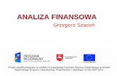 analiza finansowa GS - npf.rpo.lubelskie.pl · Analiza finansowo – ekonomiczna informacje ogólne Celem przeprowadzenia analizy finansowej jest: • Ocena finansowej rentowności