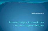 Immunologia komórkowa ocena czynnościowa · Testy funkcjonalne komórek immunologicznych w diagnostyce medycznej Pierwotne i wtórne niedobory immunologiczne Ocena stanu odporności