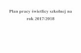 rok 2017/2018 - sp3zakopane.pl · Plan pracy świetlicy szkolnej na rok 2017/2018 . Cele i zadania zajęć wychowawczo-dydaktycznych w świetlicy. 1. Organizacja pracy świetlicy.