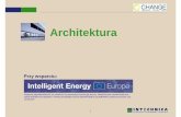 Architektura - change.kig.plchange.kig.pl/pliki/Architektura.pdf · Architektura Przy wsparciu: ... b, odpowiednie okna e, ochrona przed słońcem a, dobra izolacja d, konstrukcja