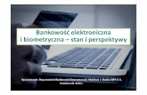 Bankowość elektroniczna i biometryczna –stan i perspektywy · -Twitter: https: //twitter.com ... i całej Europie. W obu rozwiązaniach została wykorzystana technologia finger