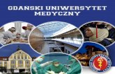 GDANSKI UNIWERSYTET MEDYCZNY - gumed.edu.pl · GUMED W LICZBACH ponad 900 nauczycieli akademickich ...  ...