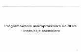 Programowanie mikroprocesora ColdFire - DMCSneo.dmcs.p.lodz.pl/smcr/wyklady_dm/SMCR3_2009.pdf · 2 Format instrukcji procesora Motorola ColdFire (1) ADD.L #1, #2 operacja typ operandu