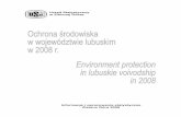 Ochrona środowiska w województwie lubuskim w 2008 r.stat.gov.pl/cps/rde/xbcr/zg/ASSETS_ochrona_2009.pdf · Pañstwu publikacjê pt. „ Ochrona œrodowiska w województwie lubuskim