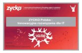 ZYCKO Polska : Innowacyjne rozwi ązania dla IT · ZYCKO Polska : Innowacyjne rozwiązania dla IT International Distributor of leading edge IT solutions BENELUX I FRANCE I GERMANY