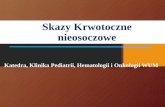 Skazy Krwotoczne nieosoczowe - Strona głównahematologia-litewska.wum.edu.pl/sites/hematologia-litewska.wum.edu... · 5/Stopa końsko-szpotawa (''talipes equinovarus'') 6/ żylakowate