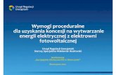 Wymogi proceduralne dla uzyskania koncesji na wytwarzanie ... · Odnawialne Źródło Energii art. 3 pkt 20 Prawa energetycznego - źródło wykorzystujące w procesie przetwarzania