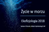 Życie w morzu - hydro.biol.uw.edu.pl OCEAN 2018... · Szkarłupnie (Echinodermata) 1. Morze jako środowisko życia ... 35-36 ppt Zamarza -1.86 °C Poniżej 1000 m stałe 34-35 ppt