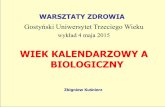WIEK KALENDARZOWY A BIOLOGICZNY - WARSZTATY …warsztatyzdrowia.pl/.../2015/11/WIEK-KALENDARZOWY-A-BIOLOGICZNY.pdf · dr Ewa Dąbrowska Ze wstępu do ksiązki: Wiele jest różnych