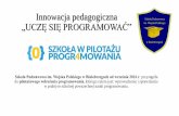Innowacja pedagogiczna „UCZĘ SIĘ PROGRAMOWAĆ” · „UCZĘ SIĘ PROGRAMOWAĆ” Szkoła Podstawowa im. Wojska Polskiego w Białobrzegach od września 2016 r. przystąpiła do