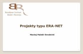 Projekty typu ERA-NET - RPK Poznańrpk.ppnt.poznan.pl/site/dlfiles/Projekty typu ERA NET NCBR.pdf · Projekty typu ERA-NET i ERA-NET PLUS ... 21 IB-2 1 gru 12 30 lis 14 biotechnologia