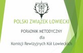 POLSKI ZWIĄZEK ŁOWIECKI - pzl.gorzow.pl›ci/Prezentacja_OKR_.pdf · POWOŁYWANIE, ZADANIA I ORGANIZACJA PRACY KOMISJI REWIZYJNEJ KOŁA ŁOWIECKIEGO CD. Podstawa pracy KR są plany