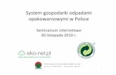 System gospodarki odpadami opakowaniowymi w Polsceeko-net.pl/fileadmin/user_upload/docs/webinarium_opakowania... · 6 6 Gospodarka odpadami w Polsce -zasada „zanieczyszczający