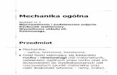 Mechanika ogólna - jbkmbjbkmb.pl/wyklady/w1_wprowadzenie_2008.pdf · Mechanika ogólna 1 Wykład nr 1 Wprowadzenie i podstawowe pojęcia. Rachunek wektorowy. Wypadkowa układu sił.