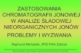 Zastosowania chromatografii jonowej - msspektrum.pl fileRajmund Michalski, Instytut Podstaw Inżynierii Środowiska PAN, Ślesin 23-25.05.2007 0 2 4 6 8 10 12 14 1940 1950 1960 1970