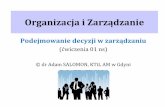 Organizacja i Zarządzanie - akademor.webd.pl · (bieżące decyzje w sprawach codziennych np. zamieszczenie ogłoszenia w prasie lokalnej, chwilowe przesunięcie pracownika na inne