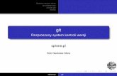 git - Rozproszony system kontroli wersji - Strona głównakaims.eti.pg.gda.pl/sfera/wyklady/git.pdf · Systemy kontroli wersji git od wewnatrz˛ Uzycie gita˙ Koniec git Rozproszony