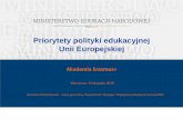 Priorytety polityki edukacyjnej Unii Europejskiej - Erasmus+erasmusplus.org.pl/wp-content/uploads/2014/07/Priorytety_polityki... · 3/ Mobilność edukacyjna Cel 3: Promowanie równości,