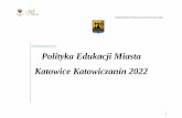 Polityka Edukacji Miasta Katowice Katowiczanin 2022 Documents/KOMISJA... · A zatem strategia/ polityka edukacyjna gminy/ powiatu powinna uwzględniać nie tylko zadania i priorytety