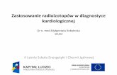 Zastosowanie radioizotopów w diagnostyceatom.chem.uw.edu.pl/files/16-09-2013 Zastosowanie radioizotopów w... · GSPECT - patologia . PET . ... skurczowej serca) –Zaburzenie ukrwienia