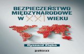 Bezpieczeństwo Międzynarodowe w XXI wieku - poltext.pl · dążenie do równoważenia dominacji Zachodu wyrażała zawiązana grupa BRIC (Bra-zylia, Rosja, Indie, Chiny), przekształcona