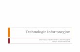 Technologie Informacyjne - Strona główna - Wydział ... · Społeczeństwo informacyjne to społeczeństwo, które nie tylko posiada rozwinięte środki przetwarzania informacji