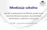 Prezentacja programu PowerPoint - old.ko.poznan.plold.ko.poznan.pl/pub/ftp/Nadzor/wspomaganie/Mediacje szkolne CEP... · - mini wykłady (prezentacja multimedialna), - warsztaty,