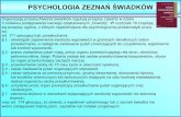 PSYCHOLOGIA ZEZNAŃ ŚWIADKÓW - pedagogium.pl · Zachowanie się człowieka w sytuacji odbierania lub składania zeznań można ... Psychologiczne koncepcje przesłuchania świadków