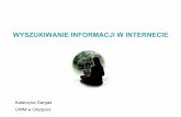 WYSZUKIWANIE INFORMACJI W INTERNECIEmoskit.uwm.edu.pl/~alex/BAZY_DANYCH/wyszukiwanie informacji.pdf · Informacja naukowa Internet to doskonałe narzędzie do poszukiwania informacji