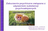 Zaburzenia psychiczne związane z używaniem substancjia.umed.pl/psychiatria/dydaktyka/2016/Zaburzenia psychiczne... · Zaburzenia psychiczne związane z używaniem substancji psychoaktywnych