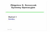 Zbigniew S. Szewczak Systemy Operacyjnezssz/ZSI2003/W3.pdf · ☛Samba nie może działać jako zapasowy kontroler ... ☛Serwer plików ☛Serwer wydruku ☛Podstawowy kontroler