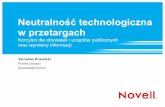 Neutralność technologiczna w przetargach - pppit.org.plpppit.org.pl/konferencja_30.09.2010/Novell_PPPit.pdf · – CUPS i Samba serwery druku i plików – DHCP i DNS – NTP serwer