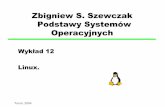 Zbigniew S. Szewczak Podstawy Systemów Operacyjnychzssz/PSO2004/W12.pdf · ☛jako system plików dostarczany był jedynie Minix ... sieciowy system plików ☛nfsd - serwer systemy