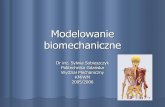 Modelowanie biomechaniczne - mech.pg.edu.pl · funkcji układu biologicznego ... biomechanika mięśni biomechanika stawów badanie kończyn mechanika tkanek miękkich badanie chrząstek