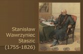 Stanisław Wawrzyniec Staszic - free.of.plfree.of.pl/p/polbib/staszic.pdf · Gdyby wszystkie dzieła i prace Staszica były w jedno zebrane, potomność nie chciałaby wierzyć, iżby