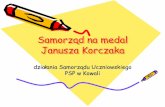 Samorząd na medal Janusza Korczaka - pspkowala.pl · Czasem na wesoło, czasem na poważnie, ... Tworzymy prawa wewnątrzszkolne ... dziecka Na apelach nagradzamy najlepszych