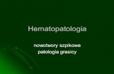 nowotwory szpikowe patologia grasicy - patomorfologia-cmuj.plpatomorfologia-cmuj.pl/sites/default/files/HematopatologiaWyklad... · organomegalia, limfadenopatia, rozrost dziąseł,