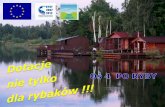 Prezentacja programu PowerPoint - dsiw.pldsiw.pl/wpliki/prezentacja-dotacje-nie-tylko-dla-rybakow-pdf_183... · 4) Ochrona środowiska i dziedzictwa przyrodniczego na obszarach zależnych