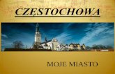 CZĘSTOCHOWA - gimokrzei.czest.plgimokrzei.czest.pl/dokumenty/czestochowamojemiasto.pdf · Spis ludności dla regionu częstochowskiego przeprowadzony w 1821 roku wykazał, że ...