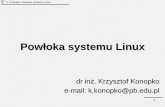Powłoka systemu Linux - teleinfo.pb.edu.plteleinfo.pb.edu.pl/krzysiek/download/2.pdf · • Polecenia w systemie Linux. • Skrypty powłoki. 2. K. Konopko; Powłoka systemu Linux