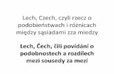 Lech, Czech, czyli rzecz o - maskd.cz Czech, podobenství a...•Zwłaszcza - spółgłoski typu ś, ź, ń, ć, dź, które przypominają język dziecka, zaczynającego dopiero mówić