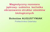 Magnetyczny rezonans jądrowy- subtelna technika ...mif.duo.netstrefa.pl/badstruk_files/NMR.pdf · 1991 chemia wkład do rozwoju metodologii NMR o dużej rozdzielczości 1952 fizyka