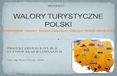 WALORY TURYSTYCZNE POLSKI - zs1.siemianowice.pl TURYSTYCZNE POLSKI.pdf · Waszym zadaniem będzie przygotowanie katalogów z ofertą turystyczną olski. ferta ma zachęcić turystów