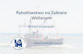 Rybołówstwo na Zalewie Wiślanym - HELCOM at work/Projects/BASE/Vistula lagoon... · • Atrakcyjność turystyczna, • Wędkarstwo rekreacyjne. 13-14 Maj 2014 Vistula Lagoon Forum,